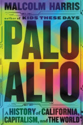 Palo Alto : A History of California, Capitalism, and the World (ISBN: 9780316592031)
