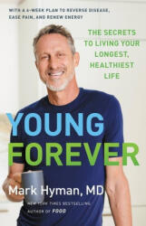 Young Forever: The Secrets to Living Your Longest, Healthiest Life - HYMAN MARK (ISBN: 9780316453189)