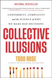 Collective Illusions : Conformity, Complicity, and the Science of Why We Make Bad Decisions (ISBN: 9780306925696)