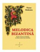 Melodica bizantina - Victor Giuleanu (ISBN: 9786067471250)