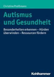 Autismus und Gesundheit - Christine Preißmann (ISBN: 9783170320277)