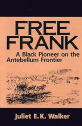 Free Frank: A Black Pioneer on the Antebellum Frontier a Black Pioneer on the Antebellum Frontier (ISBN: 9780813108407)