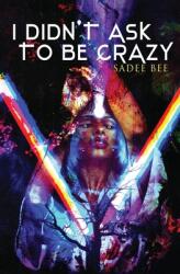 I Didn't Ask to Be Crazy (ISBN: 9780578394770)