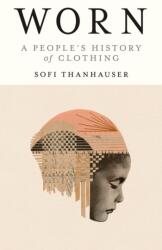 THANHAUSER SOFI - Worn - THANHAUSER SOFI (ISBN: 9780525566731)