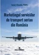 Marketingul serviciilor de transport aerian din Romania - Ionut-Claudiu Popa (ISBN: 9789737099976)