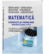 Matematica Exercitii si probleme pentru clasa a 9-a. Profil Tehnologic - Virgiliu Schneider (ISBN: 9786060540373)