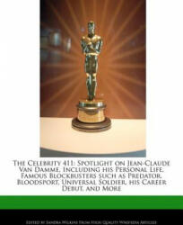 The Celebrity 411: Spotlight on Jean-Claude Van Damme, Including His Personal Life, Famous Blockbusters Such as Predator, Bloodsport, Uni - Sandra Wilkins (ISBN: 9781276171762)