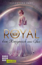 Royal: Ein Königreich aus Glas - Valentina Fast (ISBN: 9783551316356)
