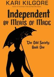 Independent by Means of Magic: The Odd Society: Book One (ISBN: 9781948890670)