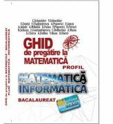 Bacalaureat Ghid de pregatire la Matematica, profil Mate-Info - Cristian Schneider (ISBN: 9786060540014)