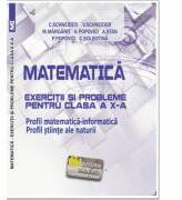 Matematica Exercitii si probleme pentru clasa a 10-a. Profil matematica-informatica, Stiintele naturii - Virgiliu Schneider (ISBN: 9786060540427)