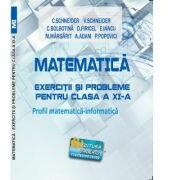 Matematica Exercitii si probleme pentru clasa a 11-a. Profil matematica-informatica - Virgiliu Schneider (ISBN: 9786060540434)