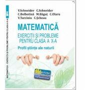 Matematica Exercitii si probleme pentru clasa a 10-a. Profil stiinte ale naturii - Virgiliu Schneider (ISBN: 9786060540465)