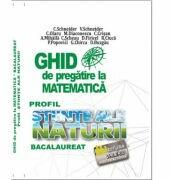 BACALAUREAT Ghid de pregatire la Matematica, profil Stiinte ale naturii - Cristian Schneider (ISBN: 9786060540021)