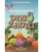 Ipoteze despre dinozauri - Florentina Mateescu (ISBN: 9786069514207)