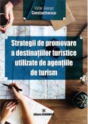 Strategii de promovare a destinatiilor turistice utilizate de agentiile de turism - Victor-George Constantinescu (ISBN: 9789737099686)