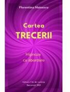 Cartea trecerii. Hipnoza ca abordare - Florentina Mateescu (ISBN: 9786069514214)