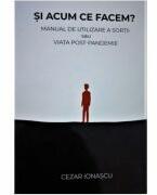 Si acum ce facem? - Cezar Ionascu (ISBN: 9786069711248)