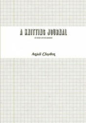 Knitting Journal - Anjuli Clayden (ISBN: 9781291658200)
