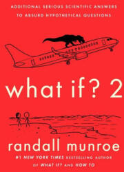 What If? 2: Additional Serious Scientific Answers to Absurd Hypothetical Questions - MUNROE RANDALL (ISBN: 9780525537113)