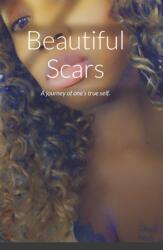 Beautiful Scars: A journey of one's true self. (ISBN: 9781458391025)