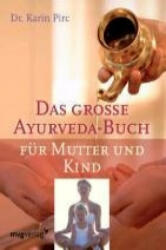 Das große Ayurveda-Buch für Mutter und Kind - Karin Pirc (ISBN: 9783868823752)