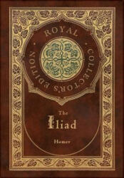 The Iliad (Royal Collector's Edition) (Case Laminate Hardcover with Jacket) - Homer (ISBN: 9781774761649)