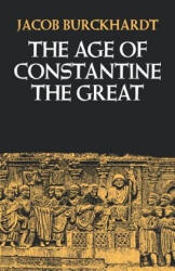 The Age of Constantine the Great - Jacob Burckhardt, Moses Hadas (ISBN: 9780520046801)