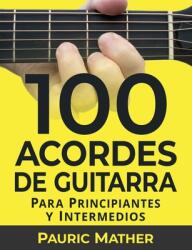 100 Acordes De Guitarra: Para Principiantes y Intermedios (ISBN: 9781679797033)