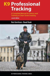 K9 Professional Tracking: A Complete Manual for Theory and Training in Clean-Scent Tracking (ISBN: 9781550599121)