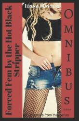 Forced Fem by the Hot Black Stripper Omnibus Edition: All Twelve Parts of the Series (ISBN: 9781549601736)