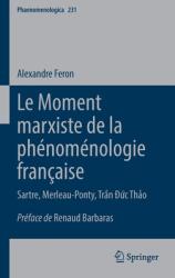 Le Moment Marxiste de la Phnomnologie Franaise: Sartre Merleau-Ponty Trần Đức Thảo (ISBN: 9783030706890)
