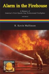 Alarm in the Firehouse: A Memoir of America's First Openly Gay Professional Firefighter (ISBN: 9780578334370)
