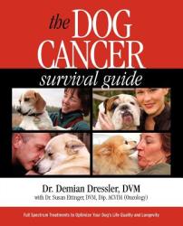 The Dog Cancer Survival Guide: Full Spectrum Treatments to Optimize Your Dog's Life Quality and Longevity (2011)
