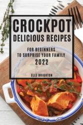 Crockpot Delicious Recipes 2022: For Beginners to Surprise Your Family (ISBN: 9781804505373)