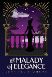 The Malady of Elegance (ISBN: 9781955342094)