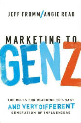 Marketing to Gen Z: The Rules for Reaching This Vast--And Very Different--Generation of Influencers (ISBN: 9781400231089)