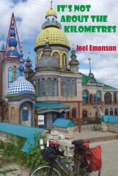 It's not about the Kilometres: An Australian Cycling in Russia during the 2018 FIFA World Cup and then onwards to Gallipoli via Eastern Europe. &#652 (ISBN: 9780645027204)