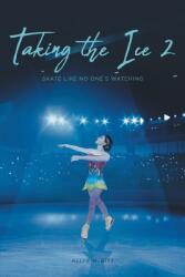 Taking the Ice 2: Skate Like No One's Watching (ISBN: 9781638850700)