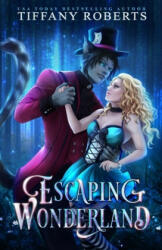 Escaping Wonderland - Tiffany Roberts (ISBN: 9781699732335)