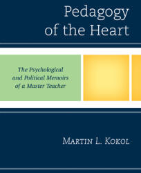 Pedagogy of the Heart: The Psychological and Political Memoirs of a Master Teacher (ISBN: 9780761873167)