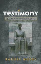 Testimony: Quakerism and Theological Ethics (ISBN: 9780334046684)
