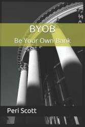 BYOB: Be Your Own Bank (ISBN: 9781092493291)