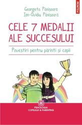 Cele 7 medalii ale sccesului. Povestiri pentru parinti si copii - Georgeta Panisoara, Ion-Ovidiu Panisoara (2012)
