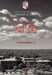 Texas Tech University School of Law: The First 35 Years: 1967-2002 (ISBN: 9780595678716)