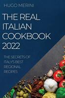 The Real Italian Cookbook 2022: The Secrets of Italy's Best Regional Recipes (ISBN: 9781804507360)