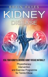 Kidney Disease: Heal Your Kidneys & Reverse Kidney Disease Naturally (ISBN: 9781774855478)