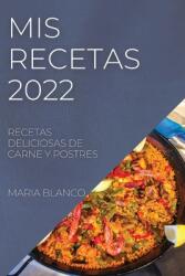 MIS Recetas 2022: Recetas Deliciosas de Carne Y Postres (ISBN: 9781804508350)