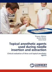 Topical anesthetic agents used during needle insertion and extraction (ISBN: 9783846598092)