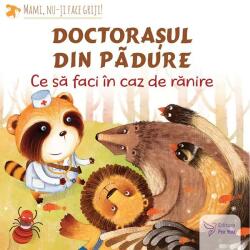 Doctorasul din padure. Ce sa faci in caz de ranire - Teodora Ioana Motei (ISBN: 9786066394611)